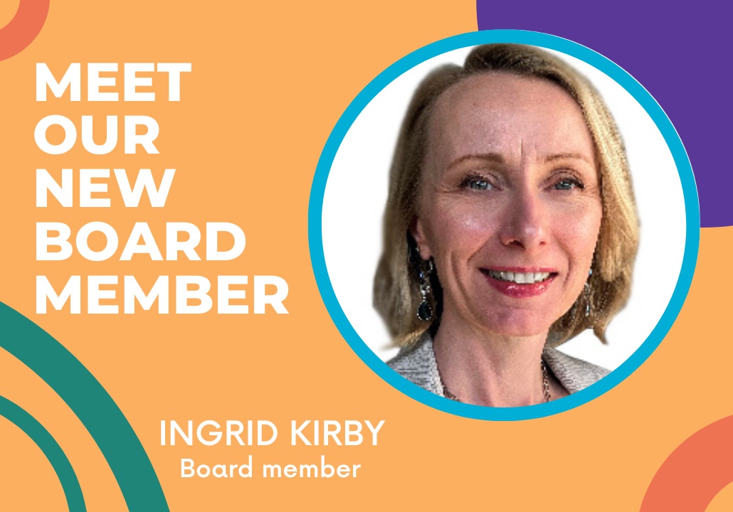 Meet our new board member Ingrid Kirby